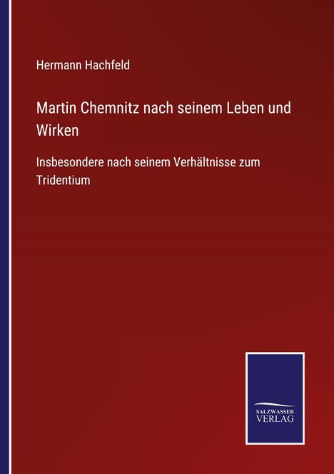 Hermann Hachfeld: Martin Chemnitz nach seinem Leben und Wirken, Buch