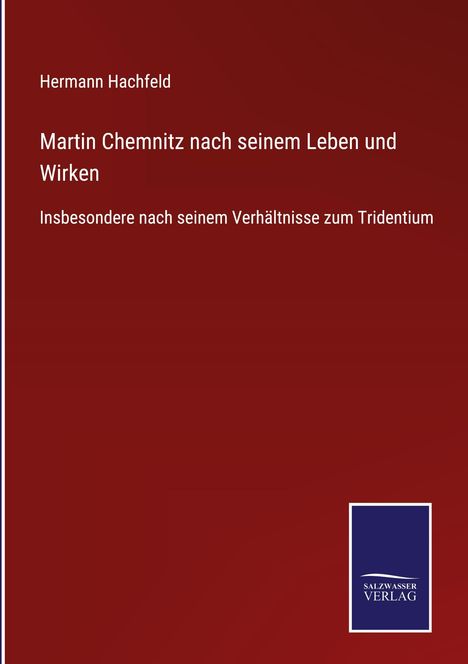 Hermann Hachfeld: Martin Chemnitz nach seinem Leben und Wirken, Buch