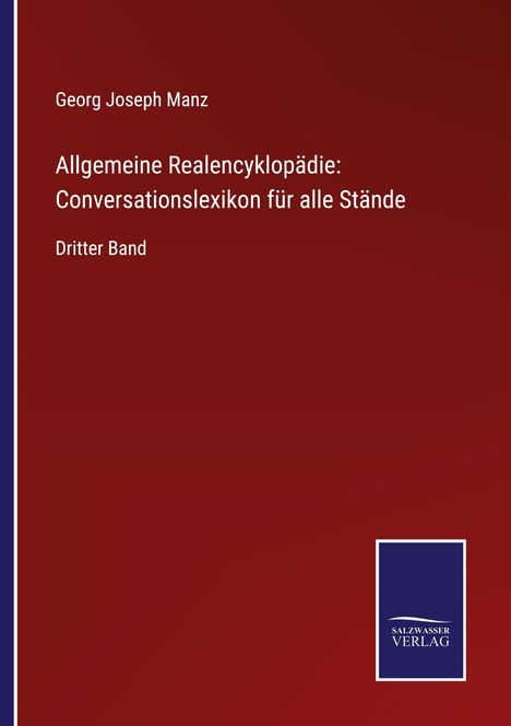 Georg Joseph Manz: Allgemeine Realencyklopädie: Conversationslexikon für alle Stände, Buch
