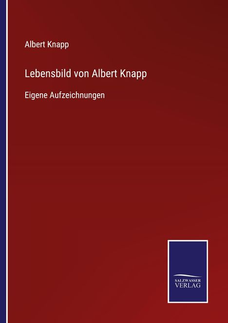 Albert Knapp: Lebensbild von Albert Knapp, Buch