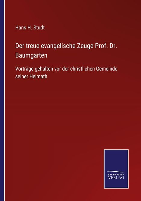 Hans H. Studt: Der treue evangelische Zeuge Prof. Dr. Baumgarten, Buch