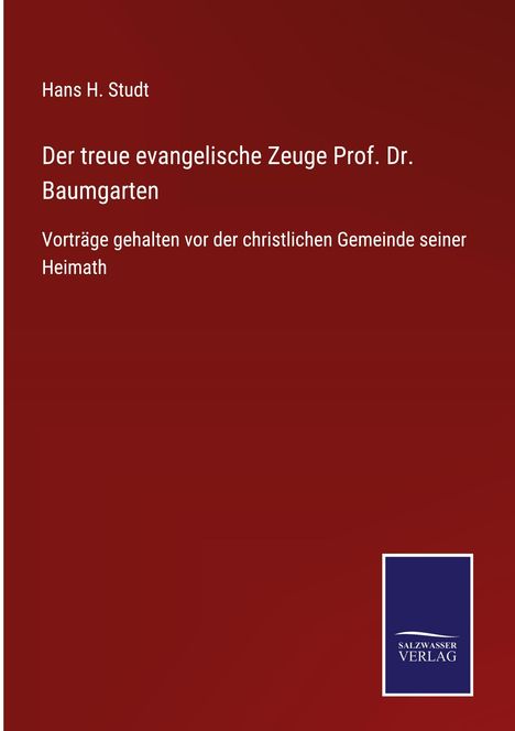Hans H. Studt: Der treue evangelische Zeuge Prof. Dr. Baumgarten, Buch