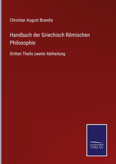 Christian August Brandis: Handbuch der Griechisch Römischen Philosophie, Buch