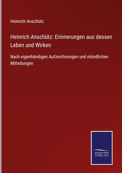 Heinrich Anschütz: Heinrich Anschütz: Erinnerungen aus dessen Leben und Wirken, Buch