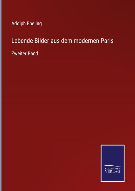 Adolph Ebeling: Lebende Bilder aus dem modernen Paris, Buch
