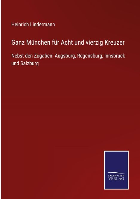 Heinrich Lindermann: Ganz München für Acht und vierzig Kreuzer, Buch