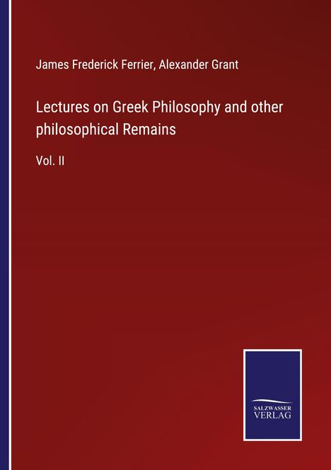 James Frederick Ferrier: Lectures on Greek Philosophy and other philosophical Remains, Buch