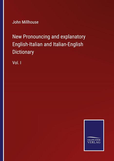 John Millhouse: New Pronouncing and explanatory English-Italian and Italian-English Dictionary, Buch