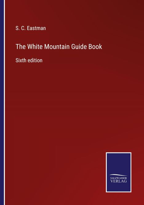 S. C. Eastman: The White Mountain Guide Book, Buch