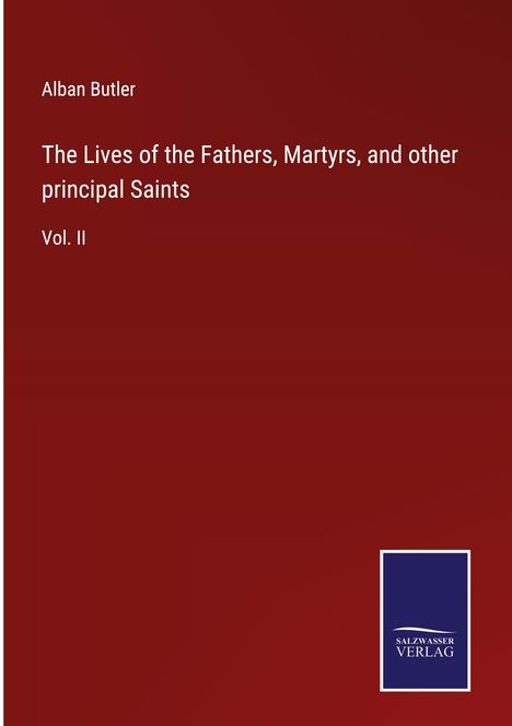 Alban Butler: The Lives of the Fathers, Martyrs, and other principal Saints, Buch