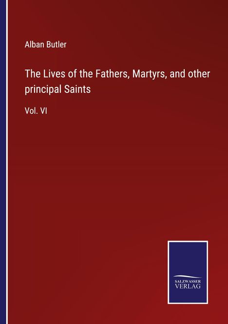 Alban Butler: The Lives of the Fathers, Martyrs, and other principal Saints, Buch