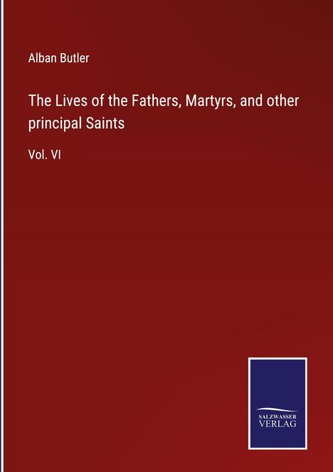 Alban Butler: The Lives of the Fathers, Martyrs, and other principal Saints, Buch