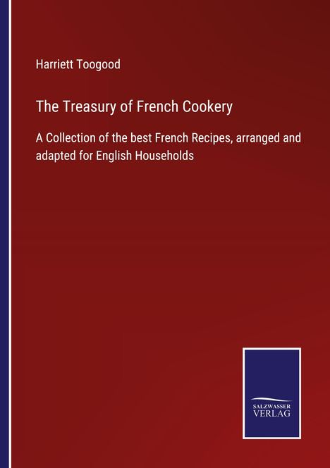 Harriett Toogood: The Treasury of French Cookery, Buch