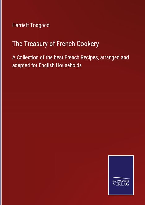 Harriett Toogood: The Treasury of French Cookery, Buch