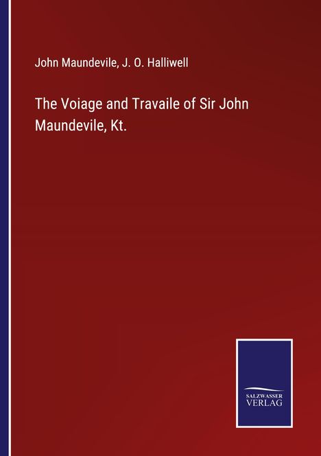 John Maundevile: The Voiage and Travaile of Sir John Maundevile, Kt., Buch