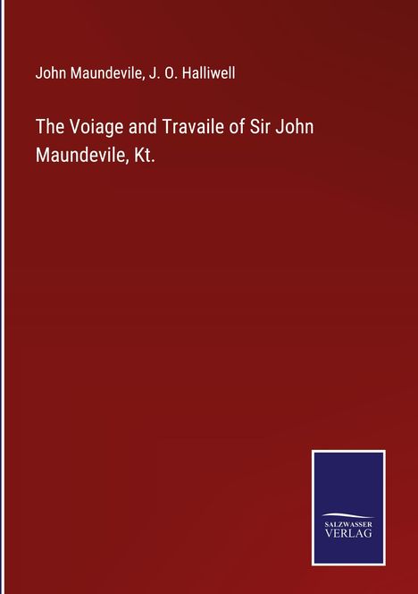 John Maundevile: The Voiage and Travaile of Sir John Maundevile, Kt., Buch