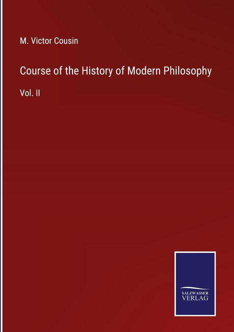 M. Victor Cousin: Course of the History of Modern Philosophy, Buch