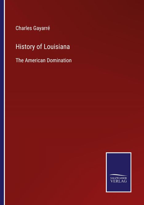 Charles Gayarré: History of Louisiana, Buch
