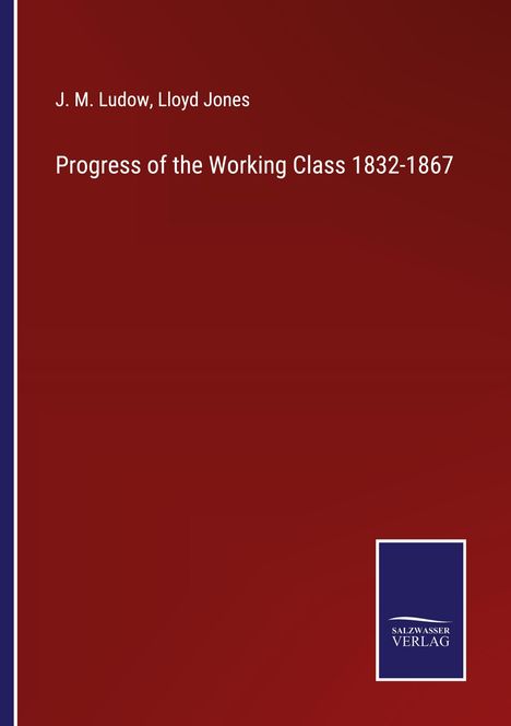 J. M. Ludow: Progress of the Working Class 1832-1867, Buch