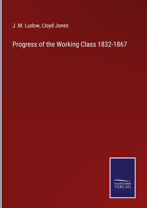 J. M. Ludow: Progress of the Working Class 1832-1867, Buch