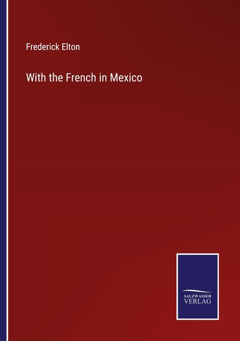Frederick Elton: With the French in Mexico, Buch