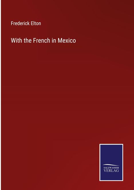 Frederick Elton: With the French in Mexico, Buch