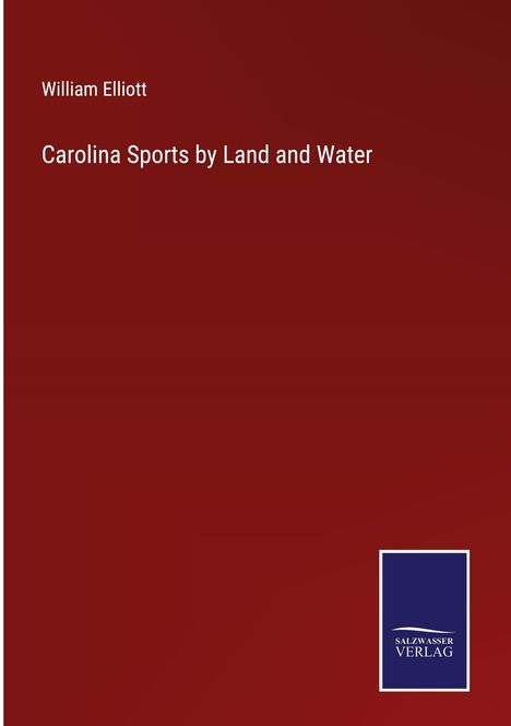 William Elliott: Carolina Sports by Land and Water, Buch
