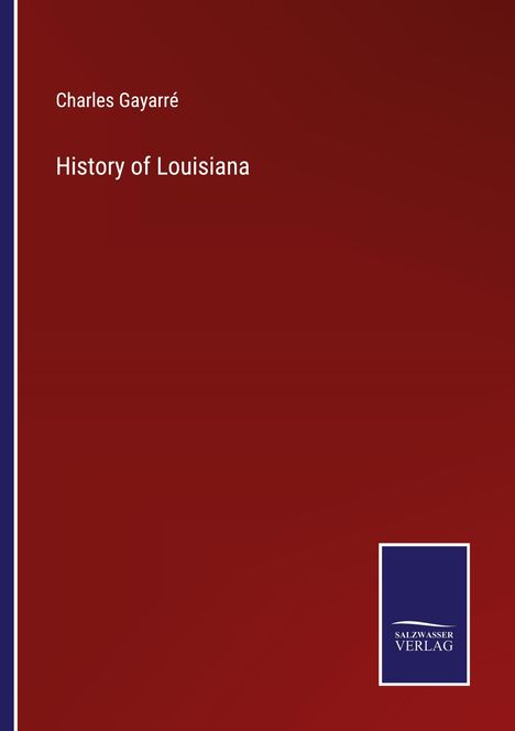 Charles Gayarré: History of Louisiana, Buch