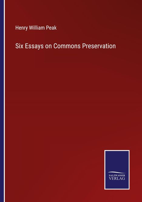 Henry William Peak: Six Essays on Commons Preservation, Buch