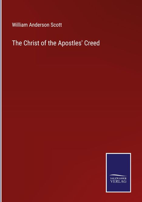 William Anderson Scott: The Christ of the Apostles' Creed, Buch