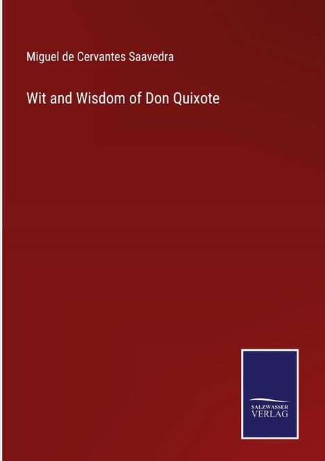 Miguel de Cervantes Saavedra: Wit and Wisdom of Don Quixote, Buch