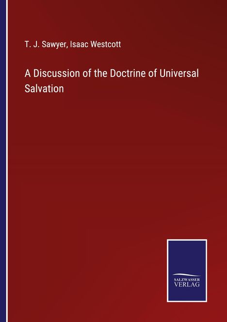 T. J. Sawyer: A Discussion of the Doctrine of Universal Salvation, Buch