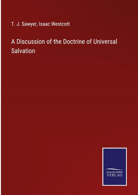 T. J. Sawyer: A Discussion of the Doctrine of Universal Salvation, Buch