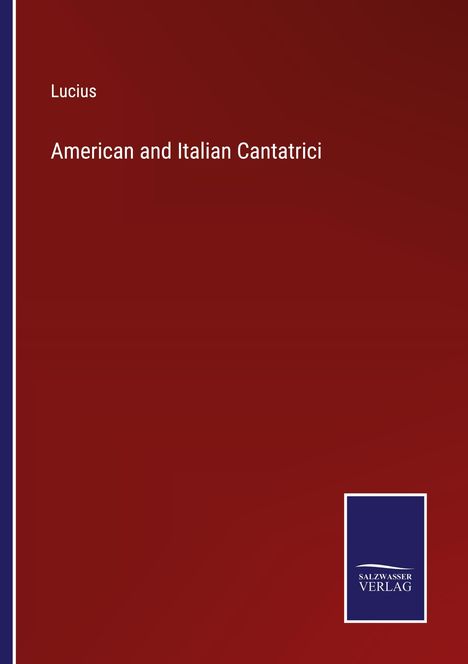 Lucius: American and Italian Cantatrici, Buch