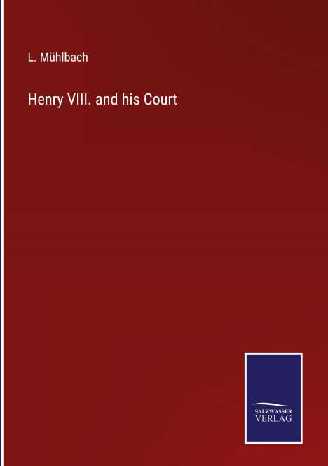 L. Mühlbach: Henry VIII. and his Court, Buch
