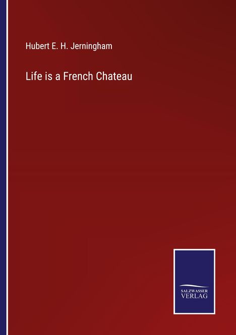 Hubert E. H. Jerningham: Life is a French Chateau, Buch