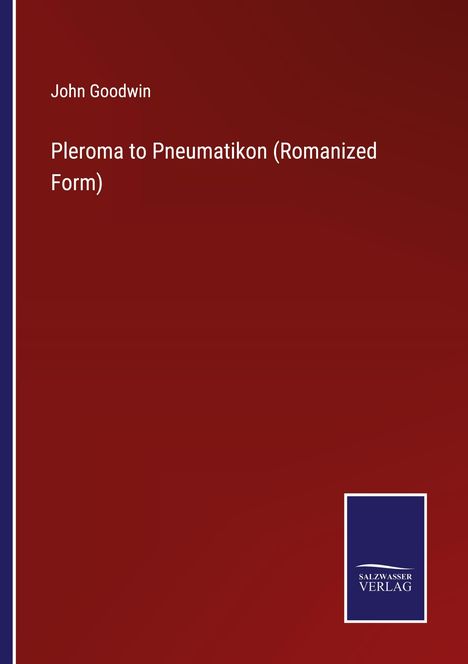 John Goodwin: Pleroma to Pneumatikon (Romanized Form), Buch