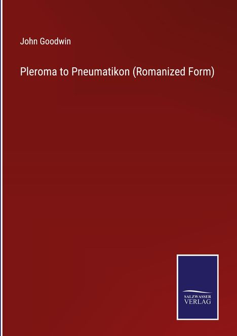 John Goodwin: Pleroma to Pneumatikon (Romanized Form), Buch