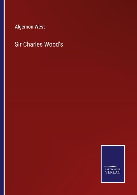 Algernon West: Sir Charles Wood's, Buch