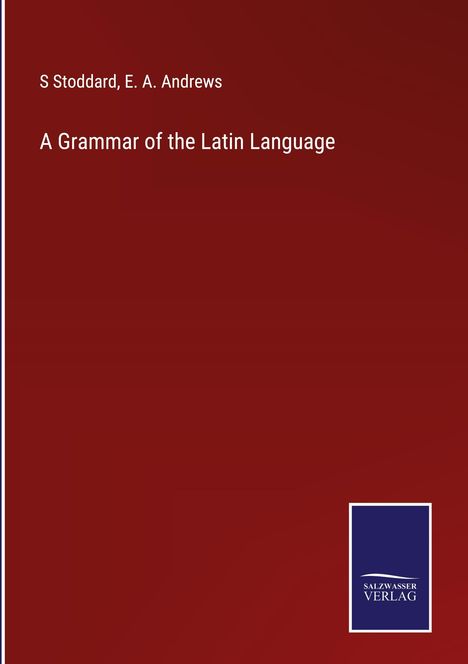 S. Stoddard: A Grammar of the Latin Language, Buch