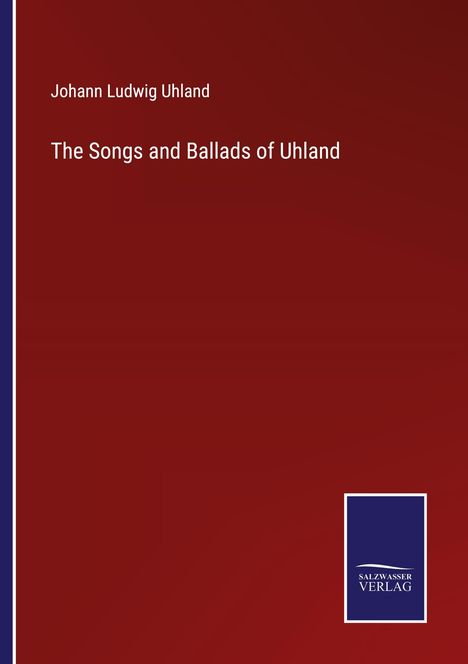 Johann Ludwig Uhland: The Songs and Ballads of Uhland, Buch