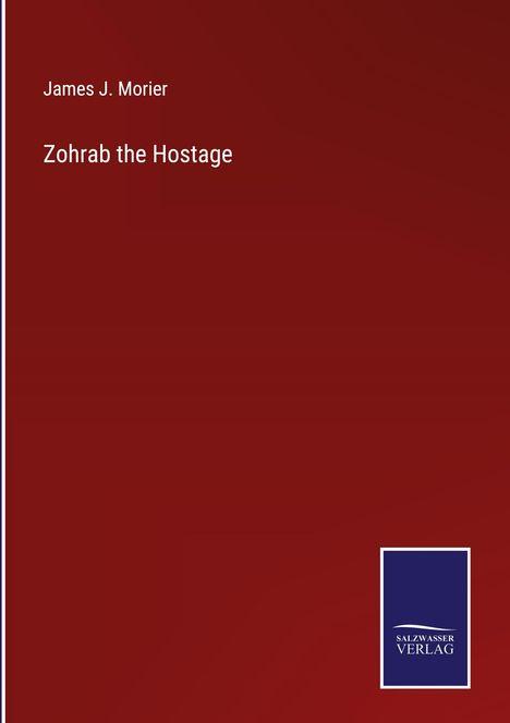James J. Morier: Zohrab the Hostage, Buch