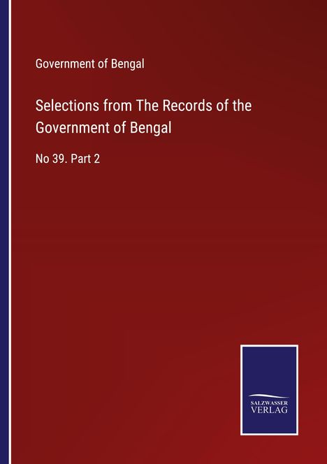 Government of Bengal: Selections from The Records of the Government of Bengal, Buch