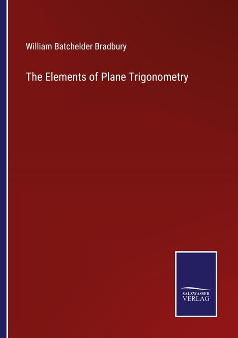 William Batchelder Bradbury: The Elements of Plane Trigonometry, Buch