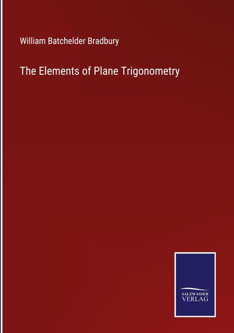William Batchelder Bradbury: The Elements of Plane Trigonometry, Buch