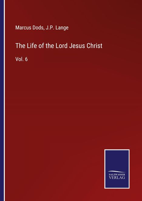 Marcus Dods: The Life of the Lord Jesus Christ, Buch