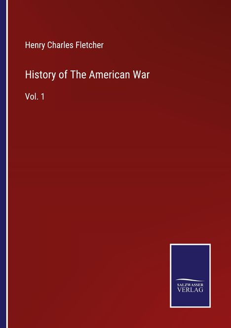 Henry Charles Fletcher: History of The American War, Buch