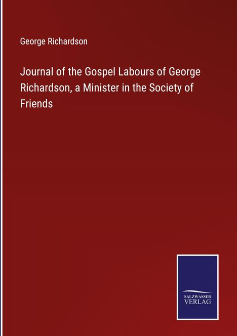 George Richardson: Journal of the Gospel Labours of George Richardson, a Minister in the Society of Friends, Buch