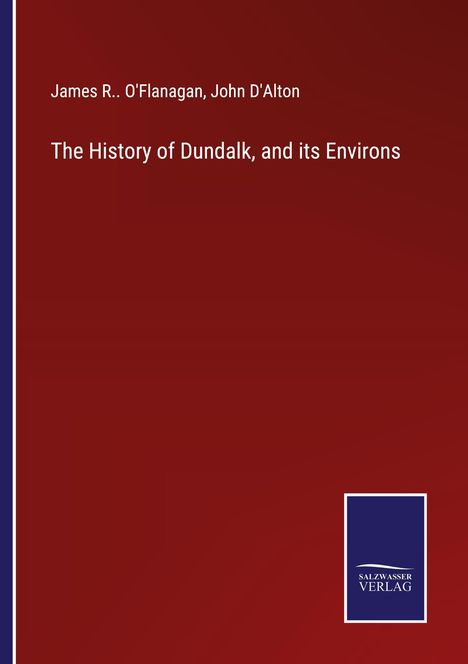 James R. . O'Flanagan: The History of Dundalk, and its Environs, Buch