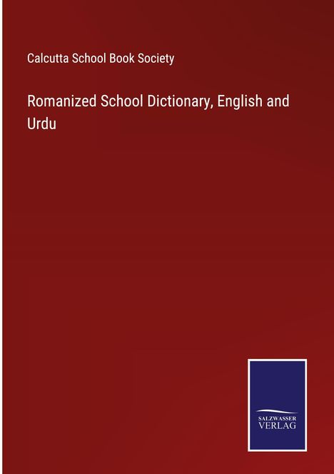 Calcutta School Book Society: Romanized School Dictionary, English and Urdu, Buch